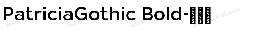 PatriciaGothic Bold字体转换